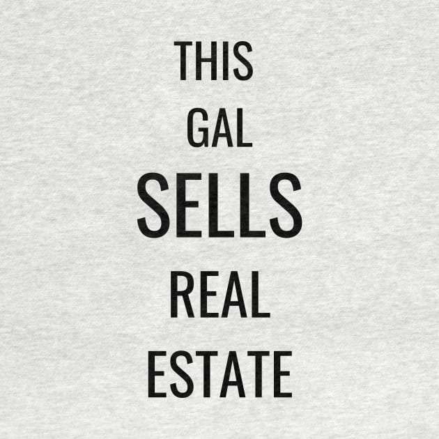 This Gal sells real estate by T Shirt Dad